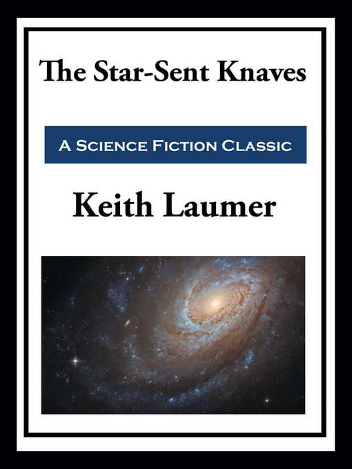 Title details for The Star-Sent Knaves by Keith Laumer - Available
